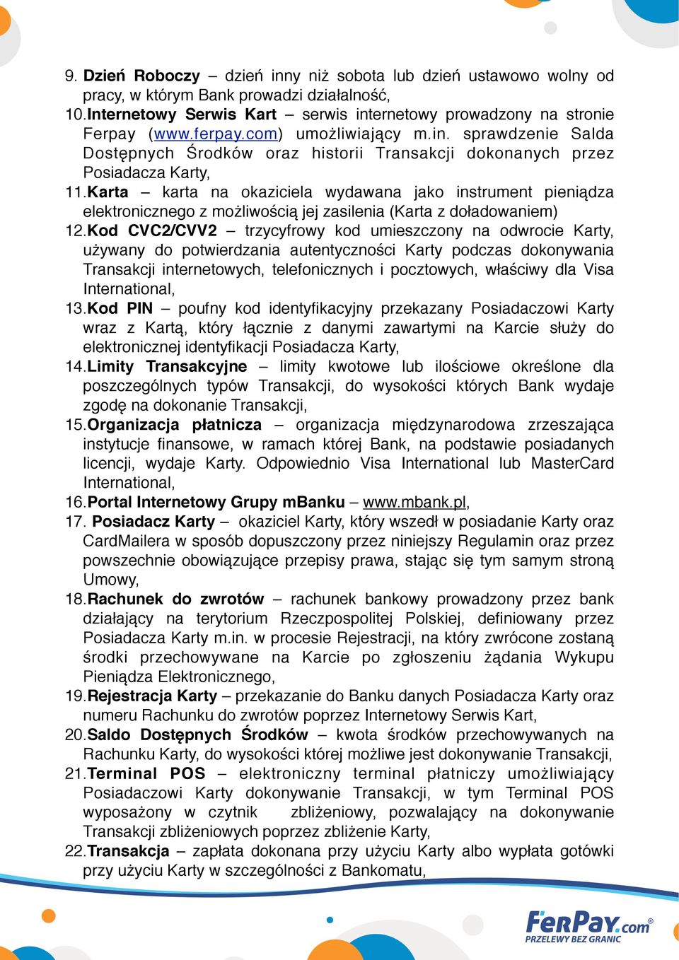 Karta karta na okaziciela wydawana jako instrument pieniądza elektronicznego z możliwością jej zasilenia (Karta z doładowaniem) 12.