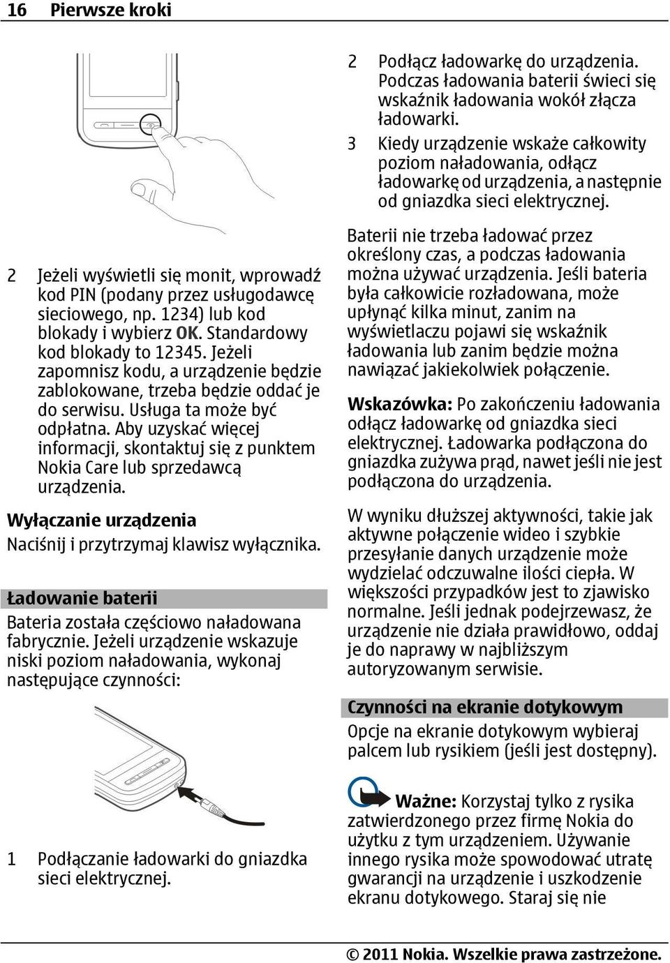 2 Jeżeli wyświetli się monit, wprowadź kod PIN (podany przez usługodawcę sieciowego, np. 1234) lub kod blokady i wybierz OK. Standardowy kod blokady to 12345.