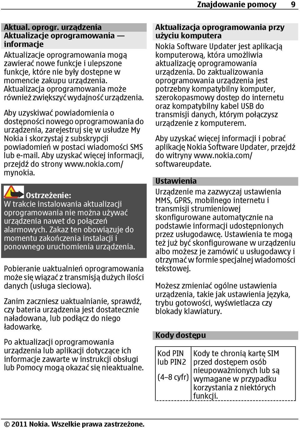 Aktualizacja oprogramowania może również zwiększyć wydajność urządzenia.