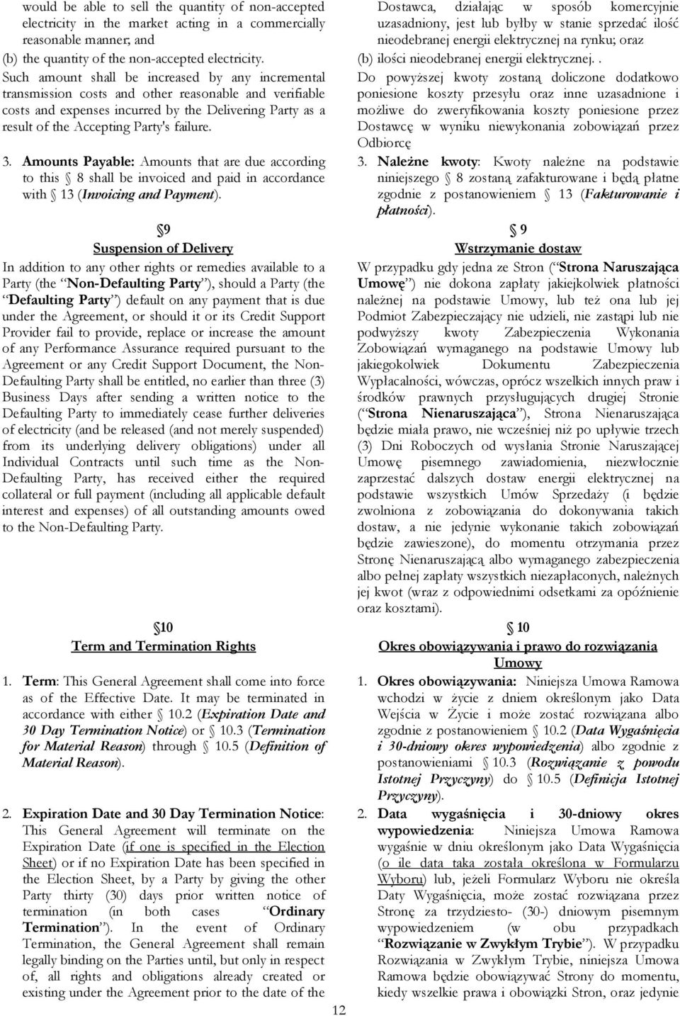 . Such amount shall be increased by any incremental Do powyższej kwoty zostaną doliczone dodatkowo transmission costs and other reasonable and verifiable poniesione koszty przesyłu oraz inne