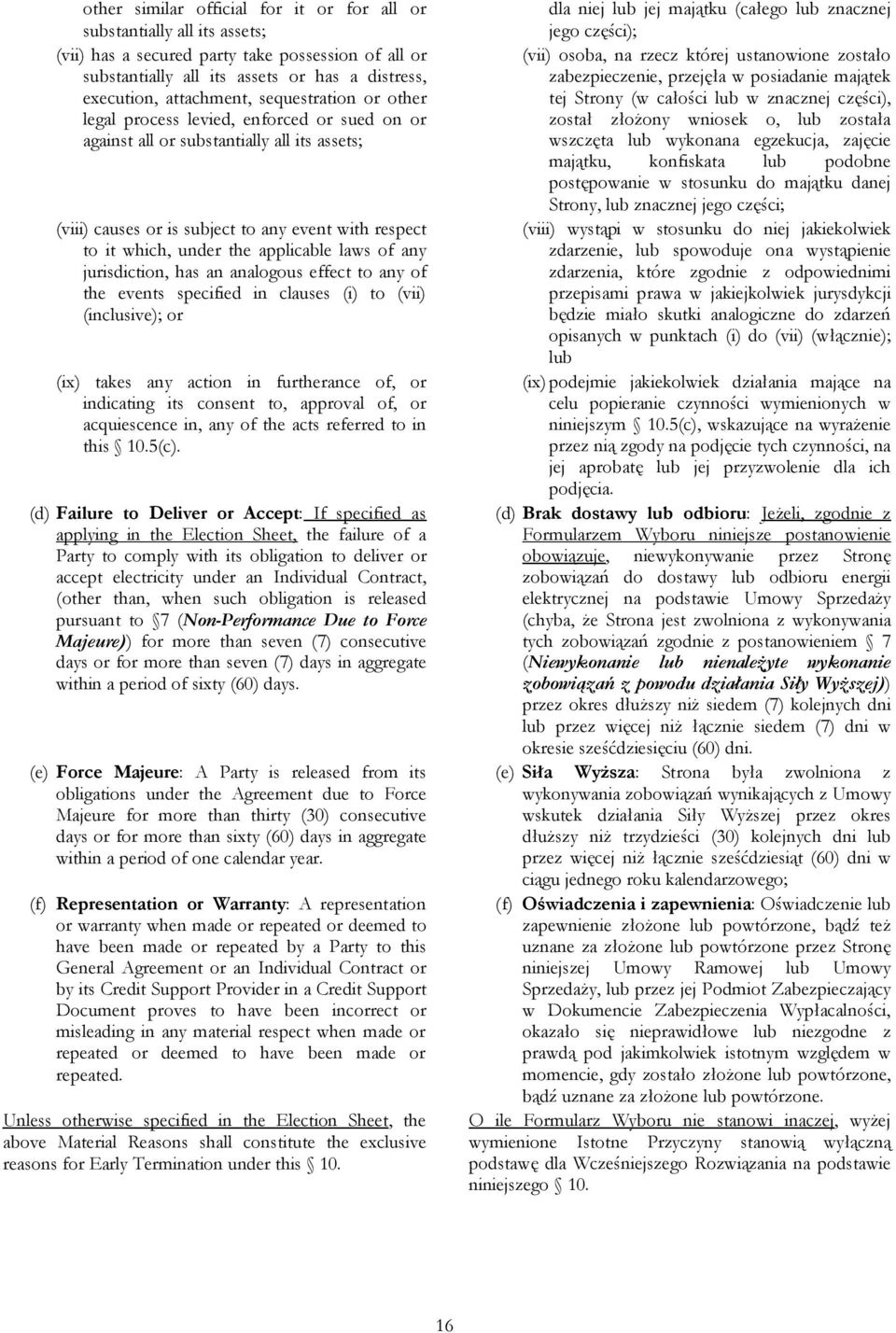 applicable laws of any jurisdiction, has an analogous effect to any of the events specified in clauses (i) to (vii) (inclusive); or (ix) takes any action in furtherance of, or indicating its consent