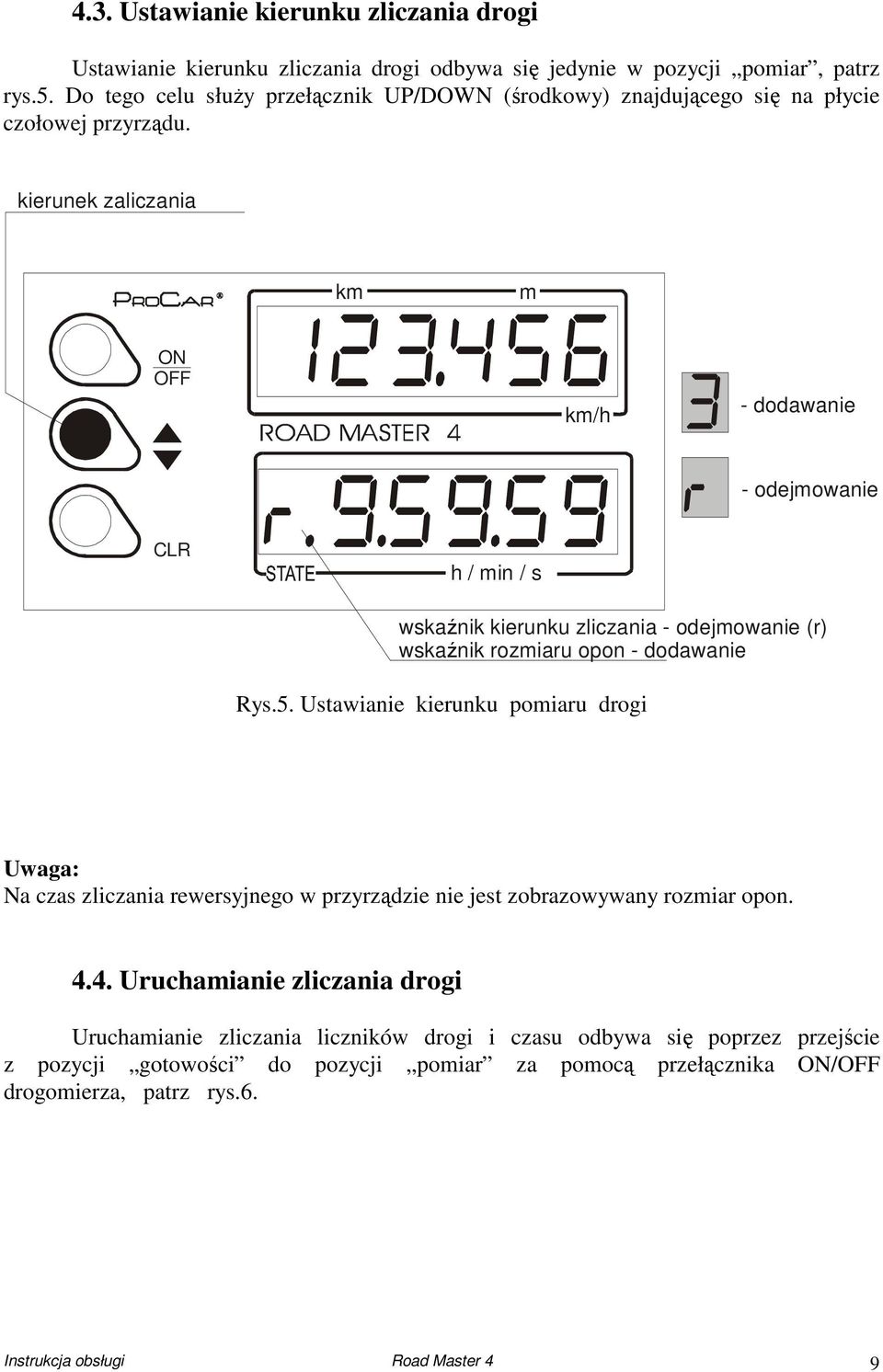 kierunek zaliczania k k/h - dodawanie - odejowanie h / in / s wskaźnik kierunku zliczania - odejowanie (r) wskaźnik roziaru opon - dodawanie Rys.5.