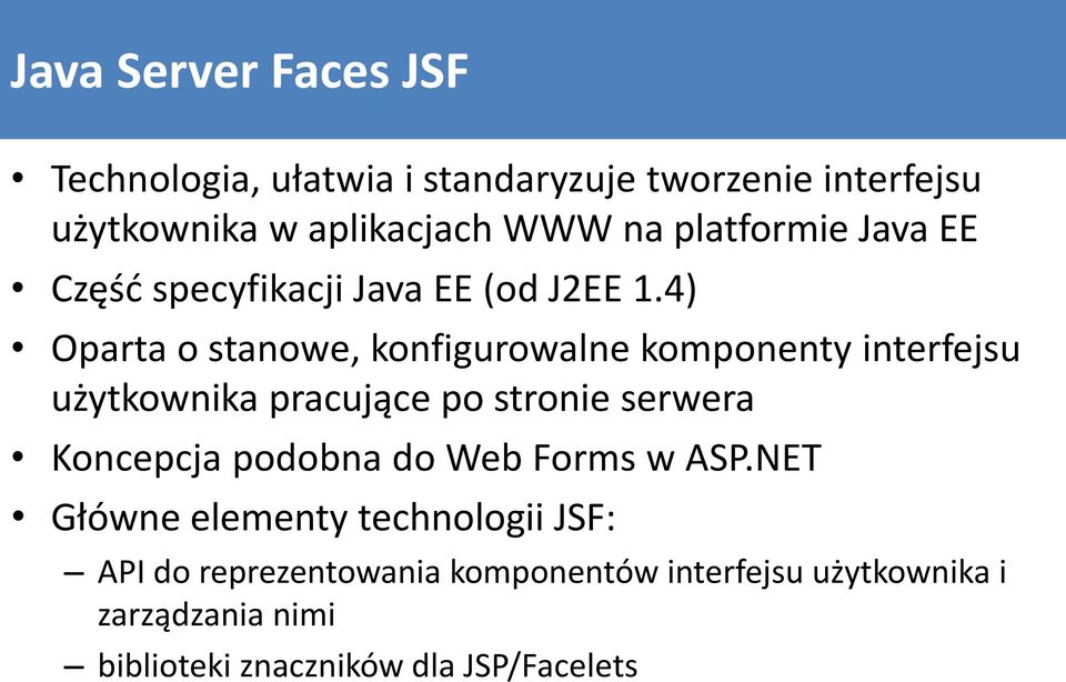 4) Oparta o stanowe, konfigurowalne komponenty interfejsu użytkownika pracujące po stronie serwera Koncepcja