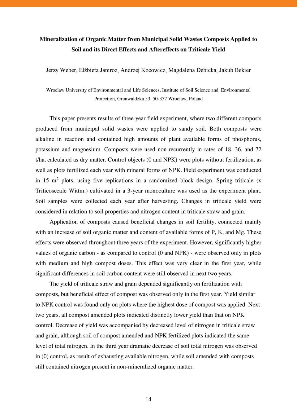 presents results of three year field experiment, where two different composts produced from municipal solid wastes were applied to sandy soil.
