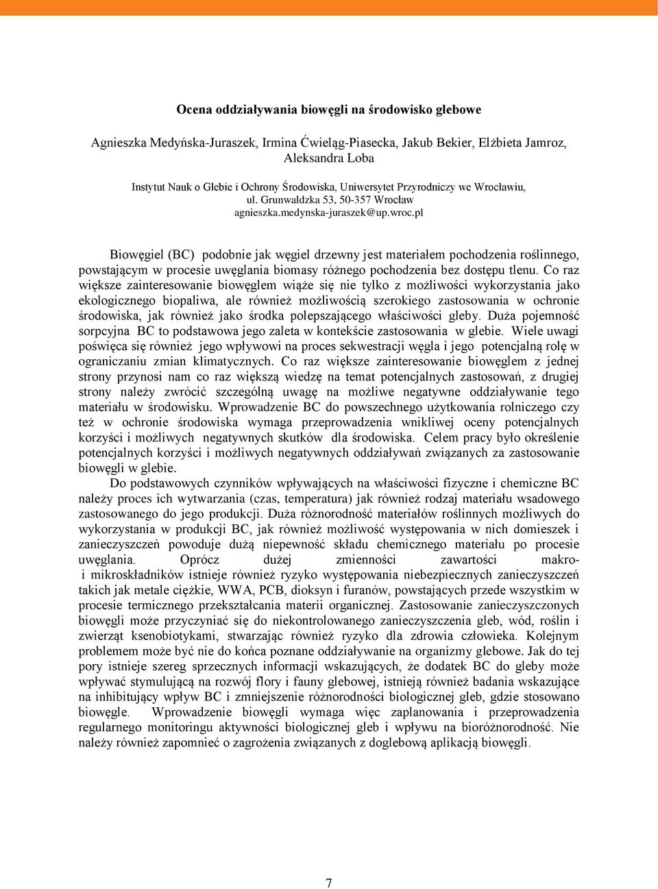 pl Biowęgiel (BC) podobnie jak węgiel drzewny jest materiałem pochodzenia roślinnego, powstającym w procesie uwęglania biomasy różnego pochodzenia bez dostępu tlenu.