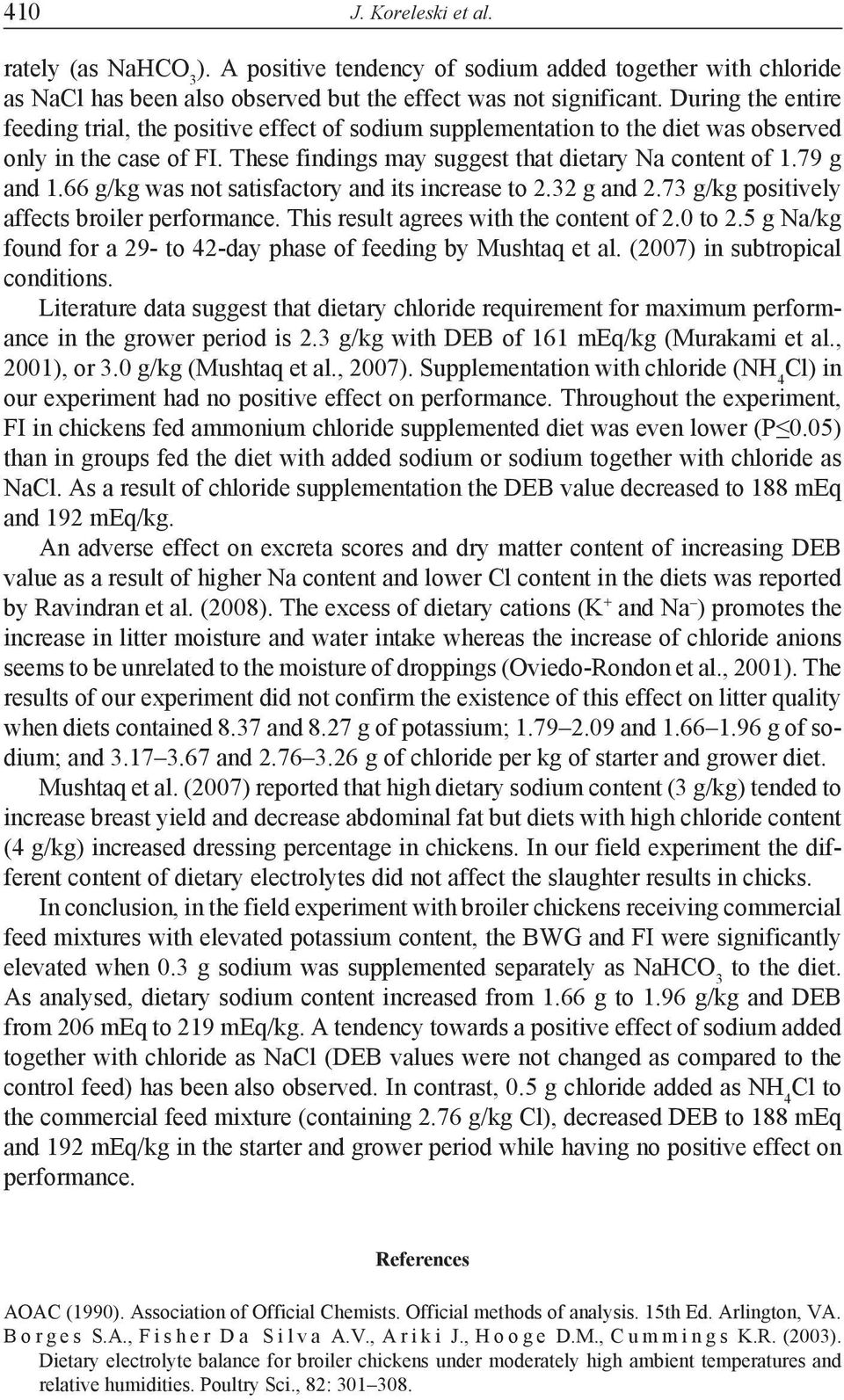 66 g/kg was not satisfactory and its increase to 2.32 g and 2.73 g/kg positively affects broiler performance. This result agrees with the content of 2.0 to 2.