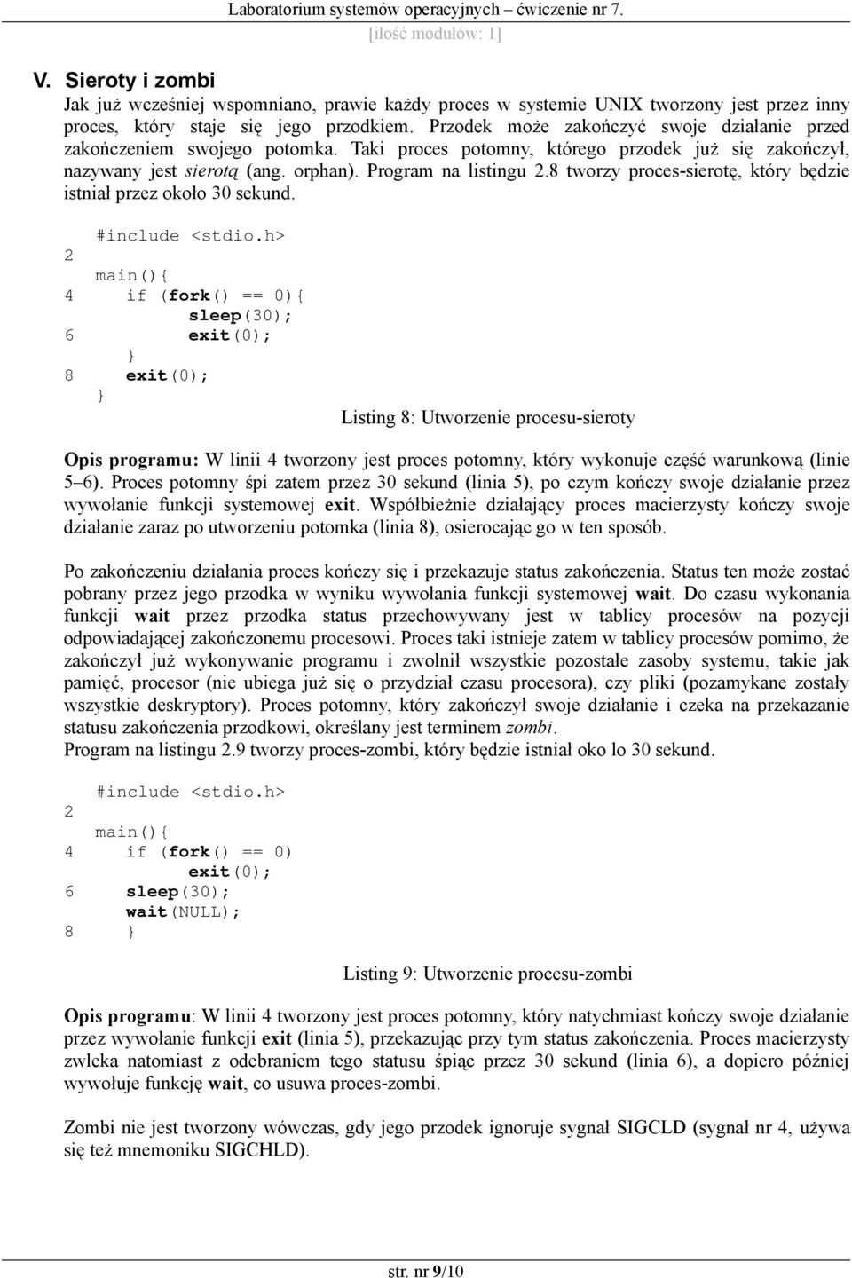 8 tworzy proces-sierotę, który będzie istniał przez około 30 sekund.