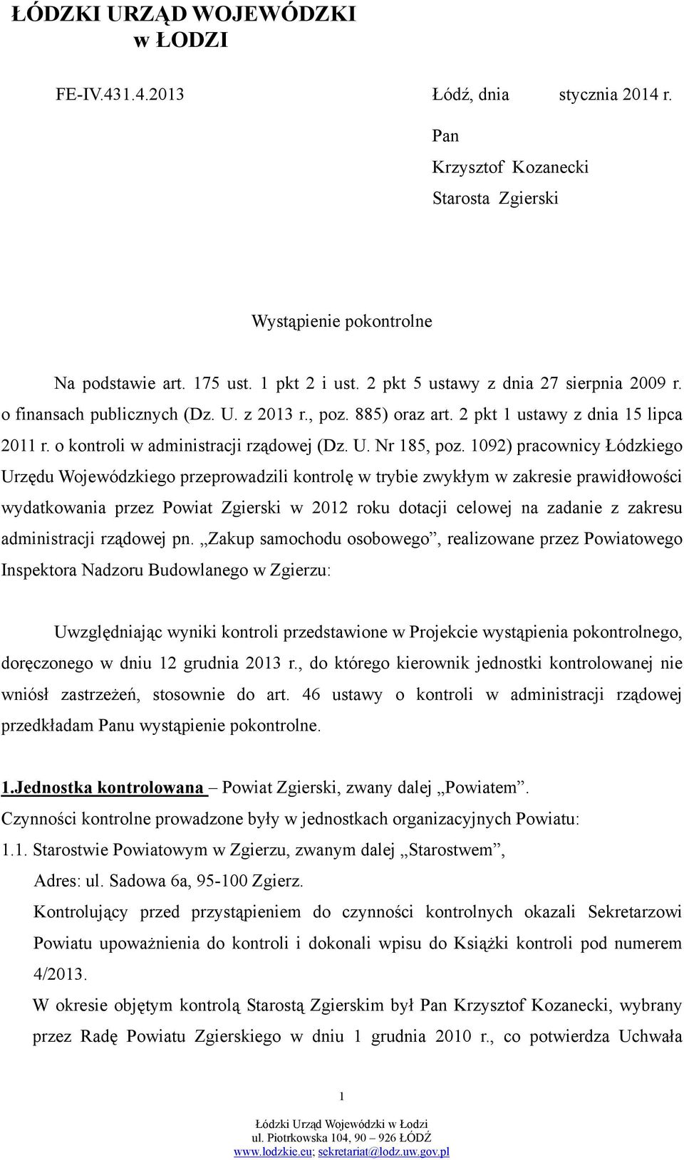 1092) pracownicy Łódzkiego Urzędu Wojewódzkiego przeprowadzili kontrolę w trybie zwykłym w zakresie prawidłowości wydatkowania przez Powiat Zgierski w 2012 roku dotacji celowej na zadanie z zakresu