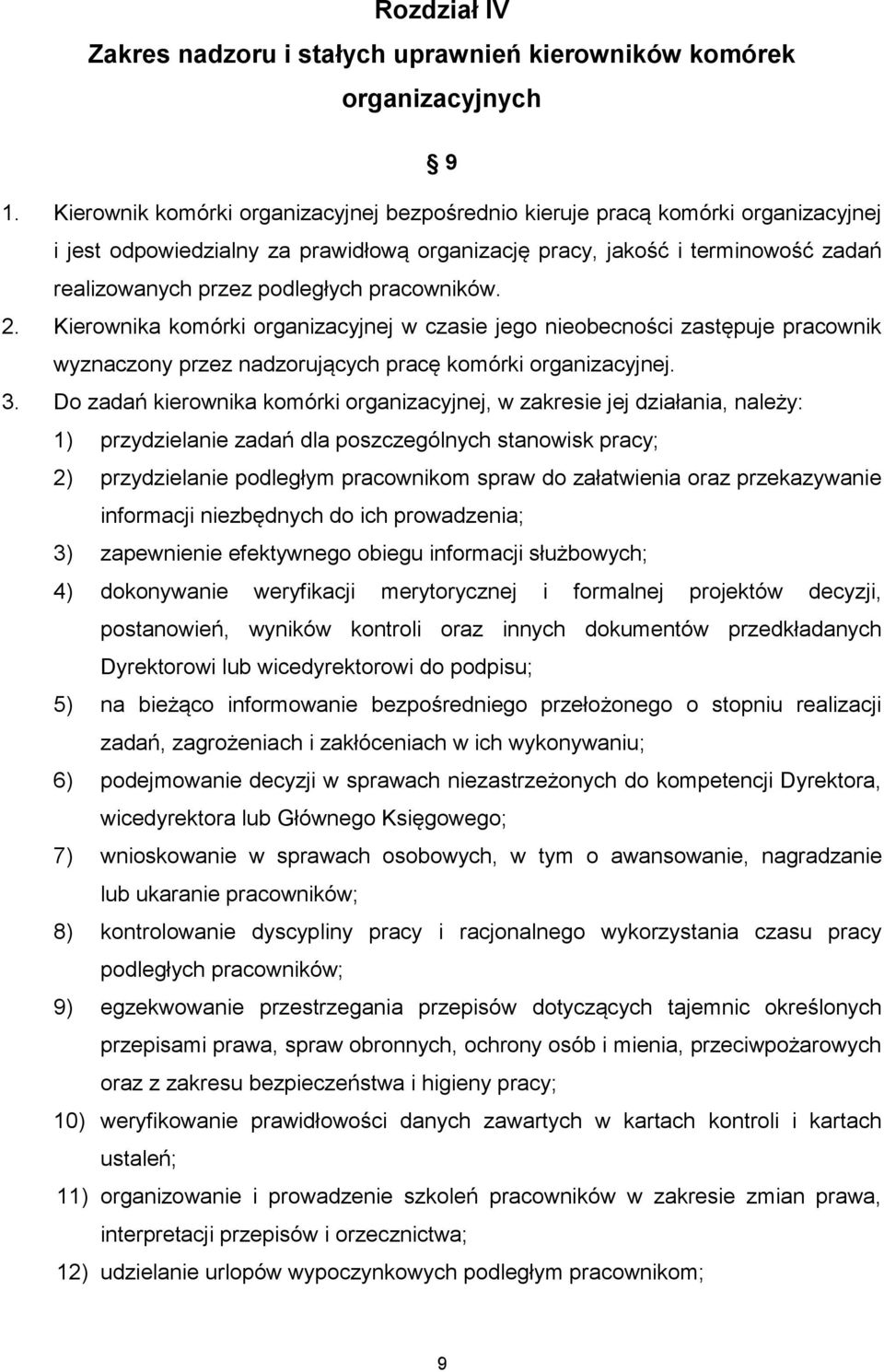 pracowników. 2. Kierownika komórki organizacyjnej w czasie jego nieobecności zastępuje pracownik wyznaczony przez nadzorujących pracę komórki organizacyjnej. 3.