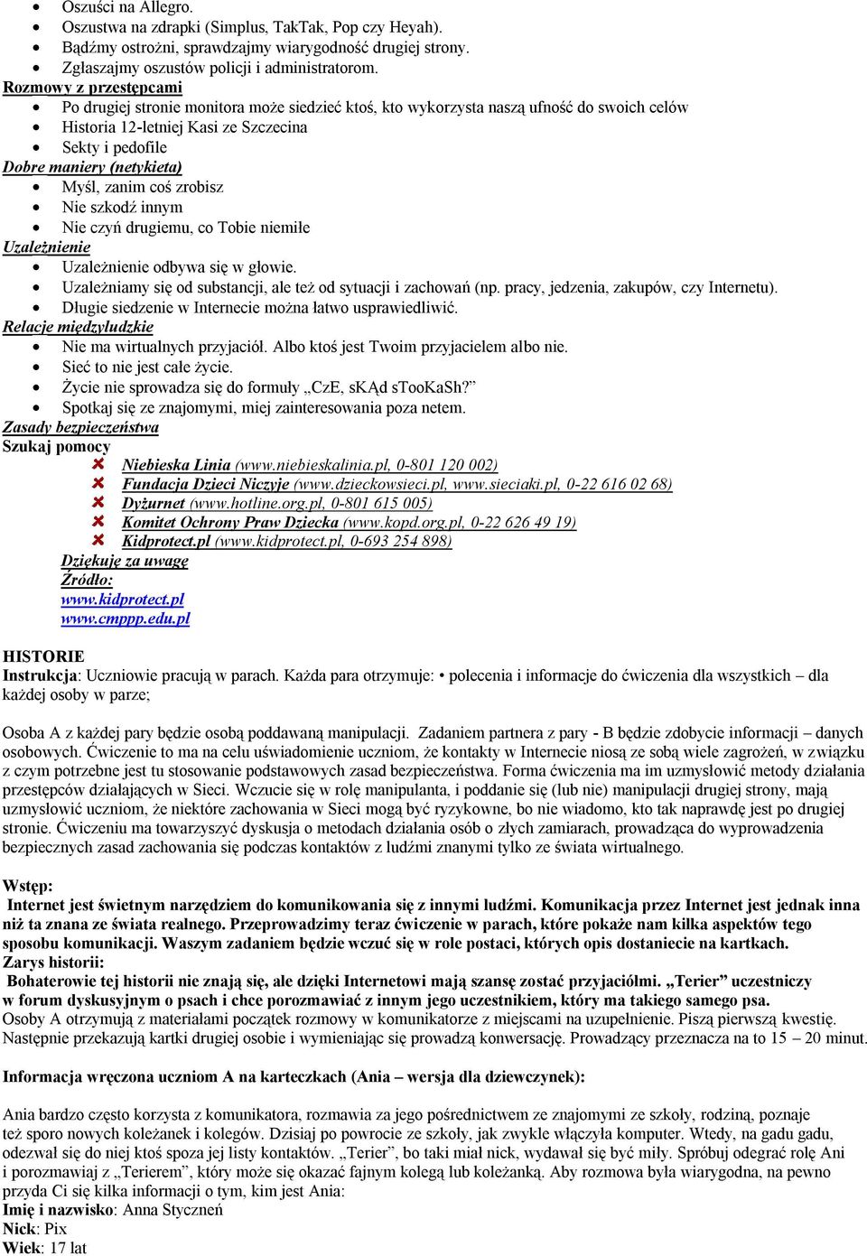 Myśl, zanim coś zrobisz Nie szkodź innym Nie czyń drugiemu, co Tobie niemiłe Uzależnienie Uzależnienie odbywa się w głowie. Uzależniamy się od substancji, ale też od sytuacji i zachowań (np.