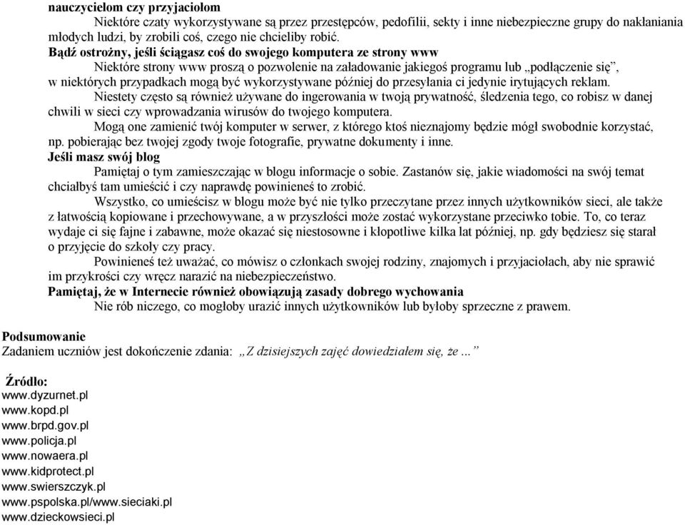 wykorzystywane później do przesyłania ci jedynie irytujących reklam.