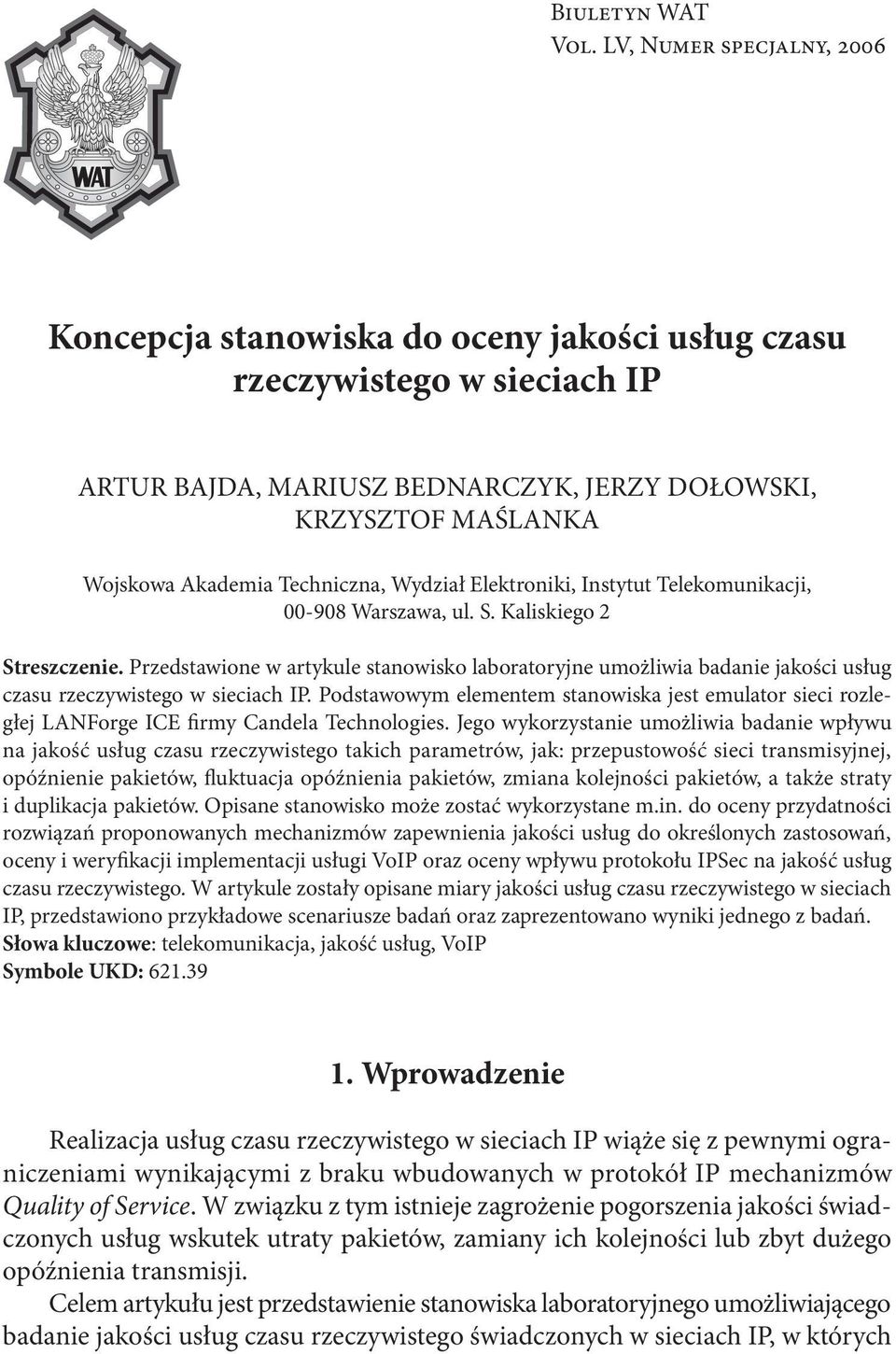 Techniczna, Wydział Elektroniki, Instytut Telekomunikacji, 00-908 Warszawa, ul. S. Kaliskiego 2 Streszczenie.