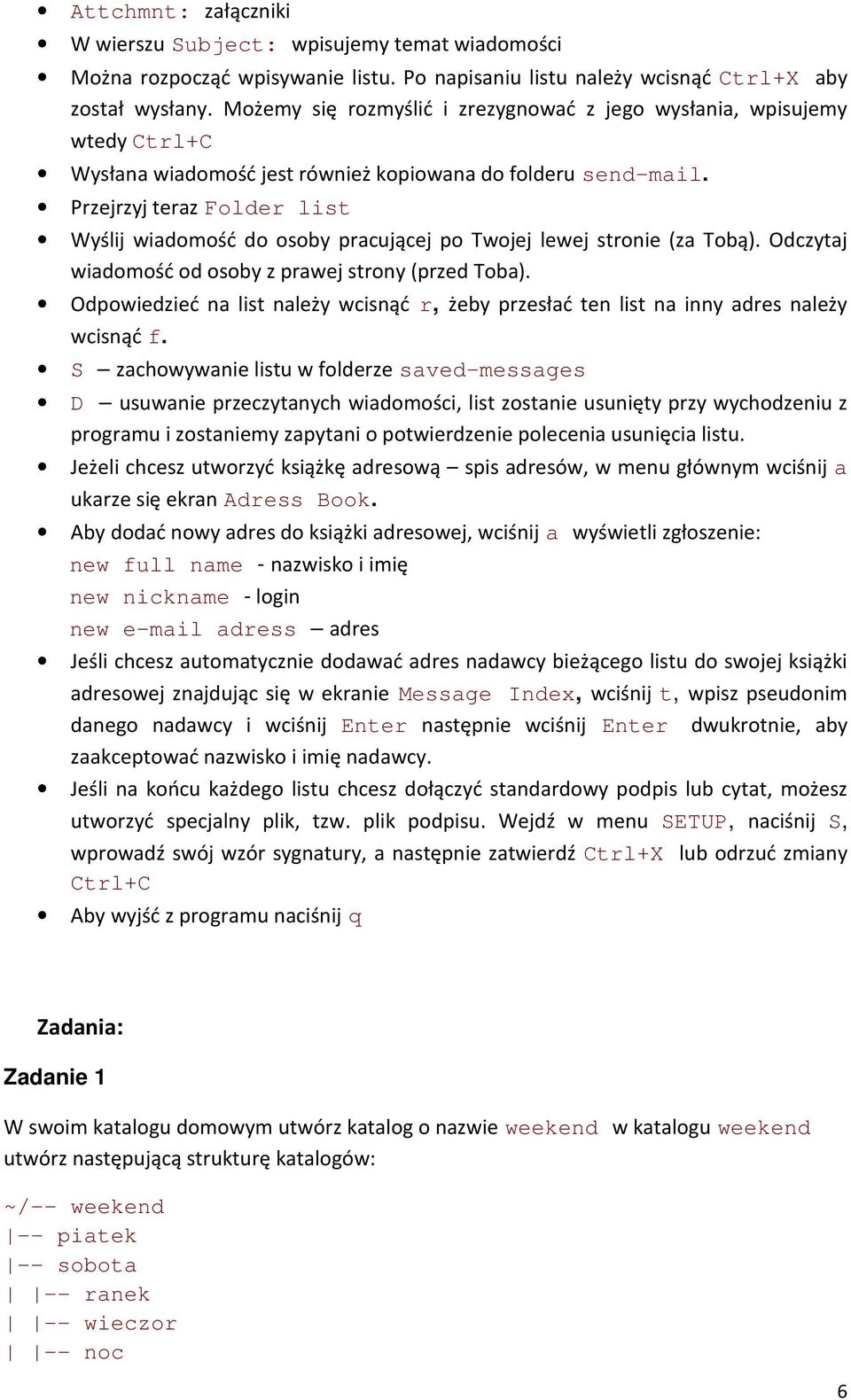 Przejrzyj teraz Folder list Wyślij wiadomość do osoby pracującej po Twojej lewej stronie (za Tobą). Odczytaj wiadomość od osoby z prawej strony (przed Toba).