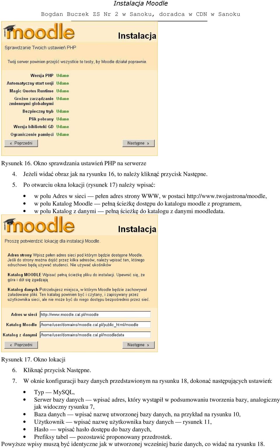 twojastrona/moodle, w polu Katalog Moodle pełną ścieŝkę dostępu do katalogu moodle z programem, w polu Katalog z danymi pełną ścieŝkę do katalogu z danymi moodledata. Rysunek 17. Okno lokacji 6.