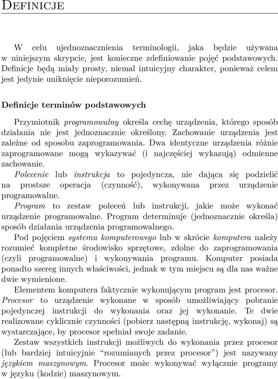 Definicje terminów podstawowych Przymiotnik programowalny określa cechę urządzenia, którego sposób działania nie jest jednoznacznie określony.