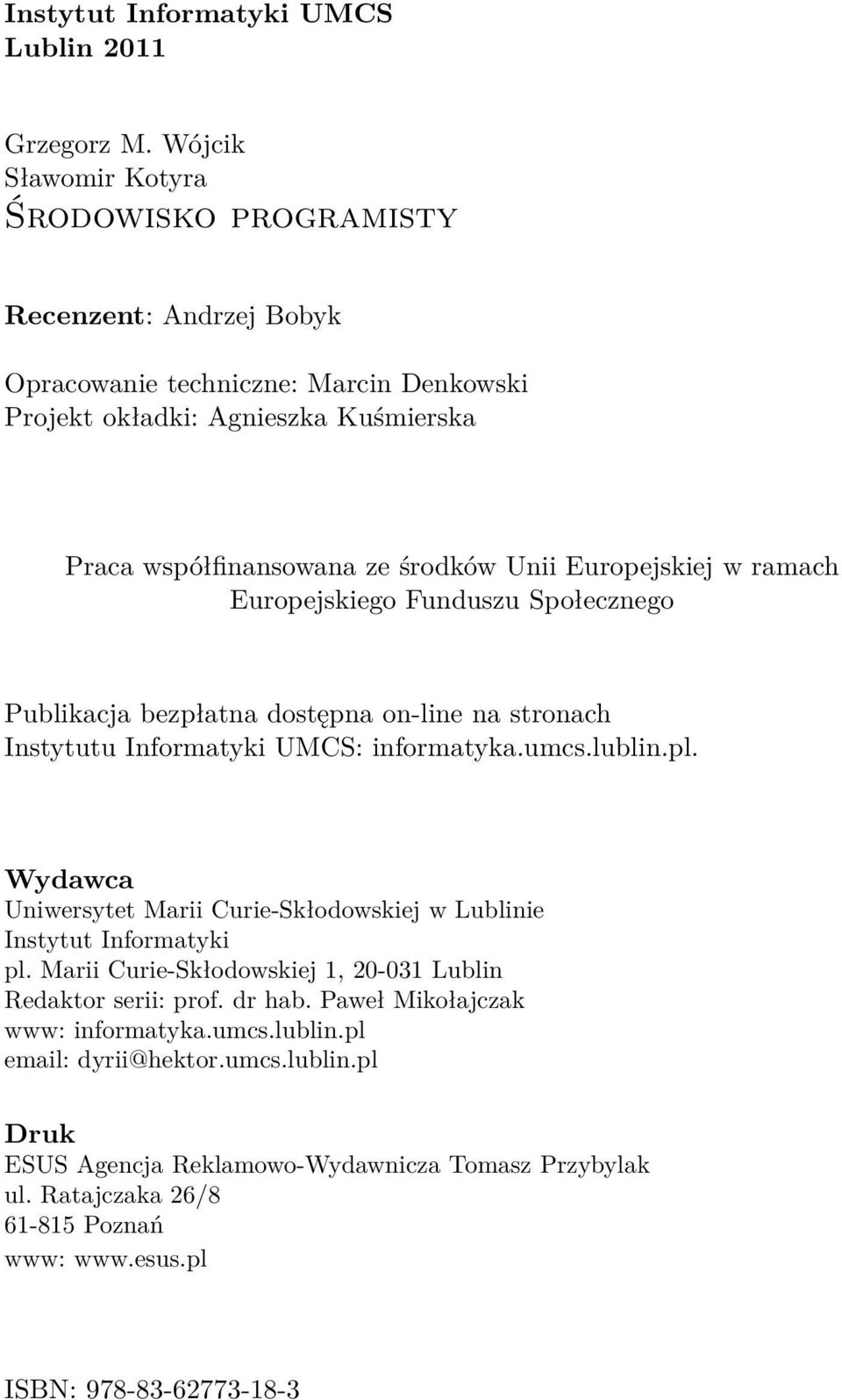 Europejskiej w ramach Europejskiego Funduszu Społecznego Publikacja bezpłatna dostępna on-line na stronach Instytutu Informatyki UMCS: informatyka.umcs.lublin.pl.