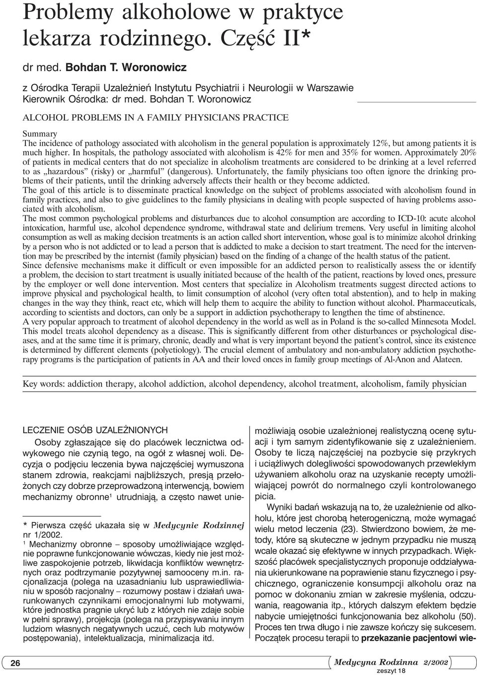 Woronowicz ALCOHOL PROBLEMS IN A FAMILY PHYSICIANS PRACTICE Summary The incidence of pathology associated with alcoholism in the general population is approximately 12%, but among patients it is much