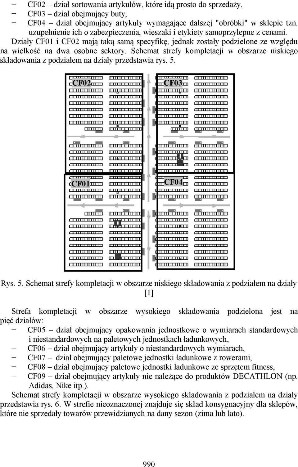 Schemat strefy kompletacji w obszarze niskiego składowania z podziałem na działy przedstawia rys. 5.