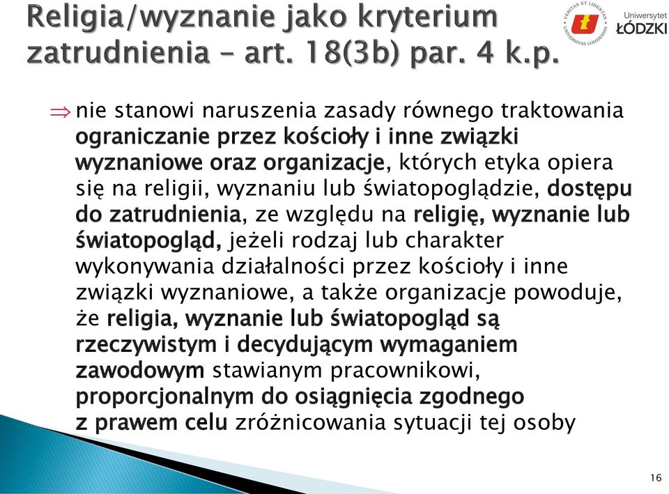 wykonywania działalności przez kościoły i inne związki wyznaniowe, a także organizacje powoduje, że religia, wyznanie lub światopogląd są