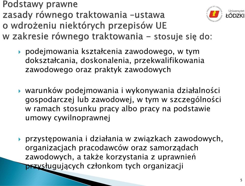 stosunku pracy albo pracy na podstawie umowy cywilnoprawnej przystępowania i działania w związkach zawodowych,