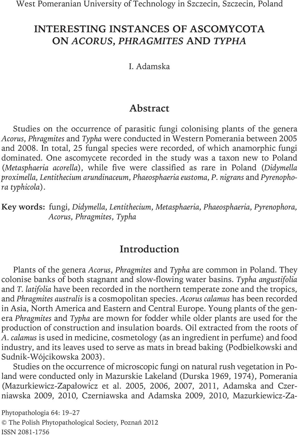 In total, 25 fungal species were recorded, of which anamorphic fungi dominated.