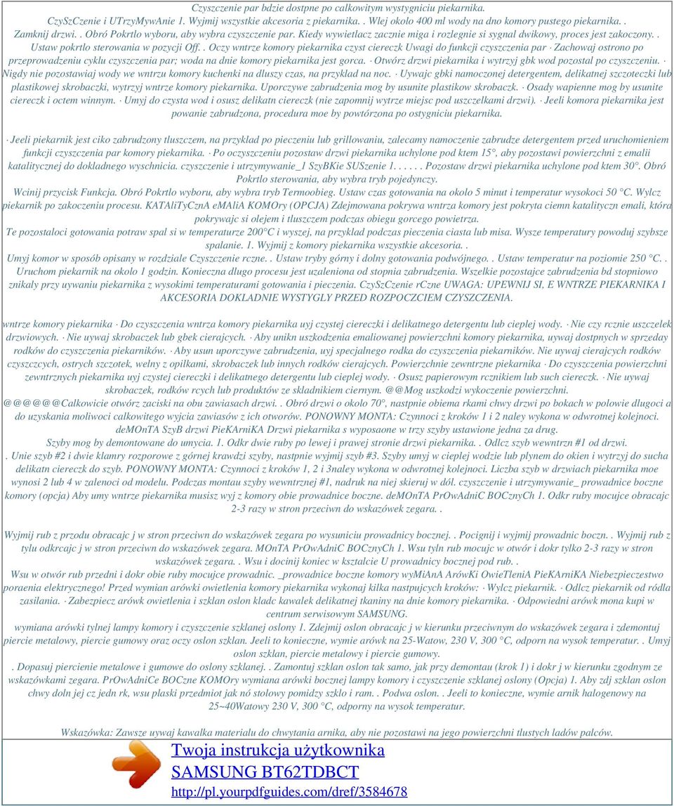 . Oczy wntrze komory piekarnika czyst ciereczk Uwagi do funkcji czyszczenia par Zachowaj ostrono po przeprowadzeniu cyklu czyszczenia par; woda na dnie komory piekarnika jest gorca.
