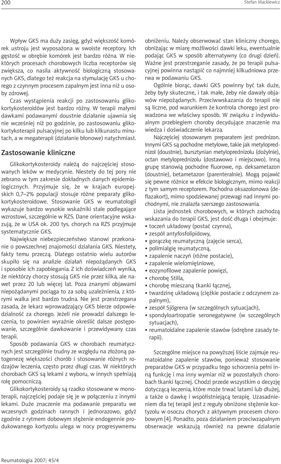inna niż u osoby zdrowej. Czas wystąpienia reakcji po zastosowaniu glikokortykosteroidów jest bardzo różny.