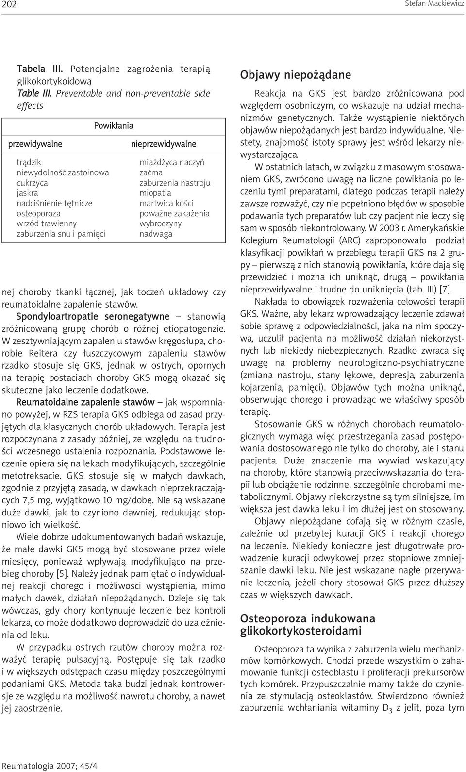 nieprzewidywalne miażdżyca naczyń zaćma zaburzenia nastroju miopatia martwica kości poważne zakażenia wybroczyny nadwaga nej choroby tkanki łącznej, jak toczeń układowy czy reumatoidalne zapalenie