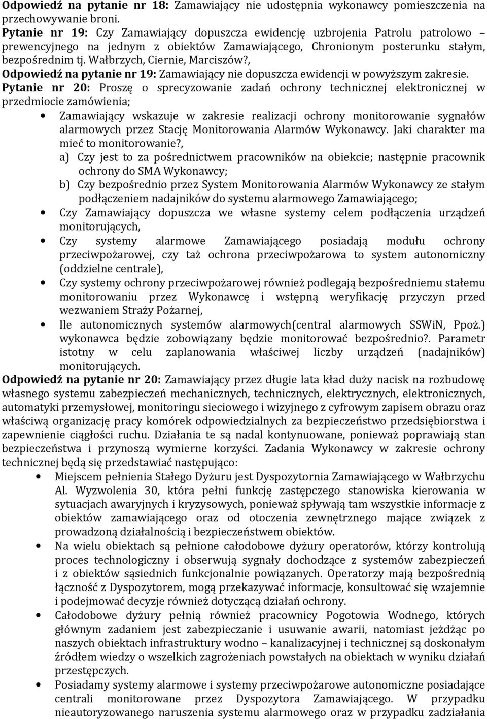 Wałbrzych, Ciernie, Marciszów?, Odpowiedź na pytanie nr 19: Zamawiający nie dopuszcza ewidencji w powyższym zakresie.