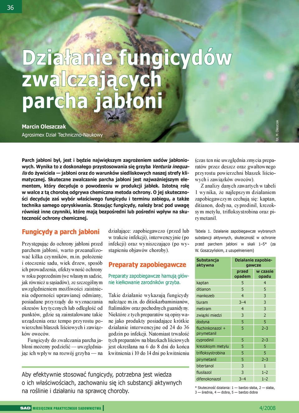 Skuteczne zwalczanie parcha jabłoni jest najważniejszym elementem, który decyduje o powodzeniu w produkcji jabłek. Istotną rolę w walce z tą chorobą odgrywa chemiczna metoda ochrony.