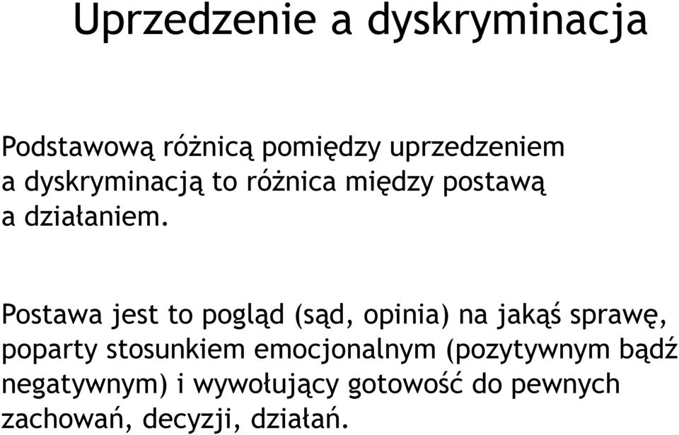 Postawa jest to pogląd (sąd, opinia) na jakąś sprawę, poparty stosunkiem