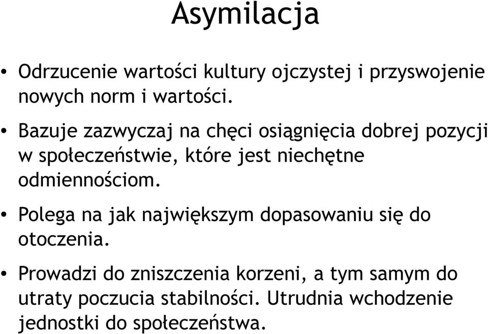 odmiennościom. Polega na jak największym dopasowaniu się do otoczenia.