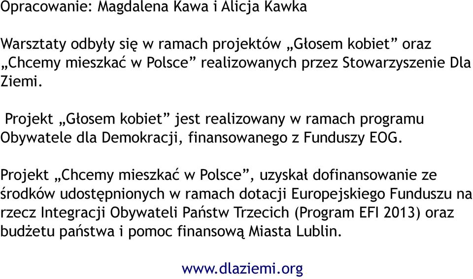 Projekt Głosem kobiet jest realizowany w ramach programu Obywatele dla Demokracji, finansowanego z Funduszy EOG.