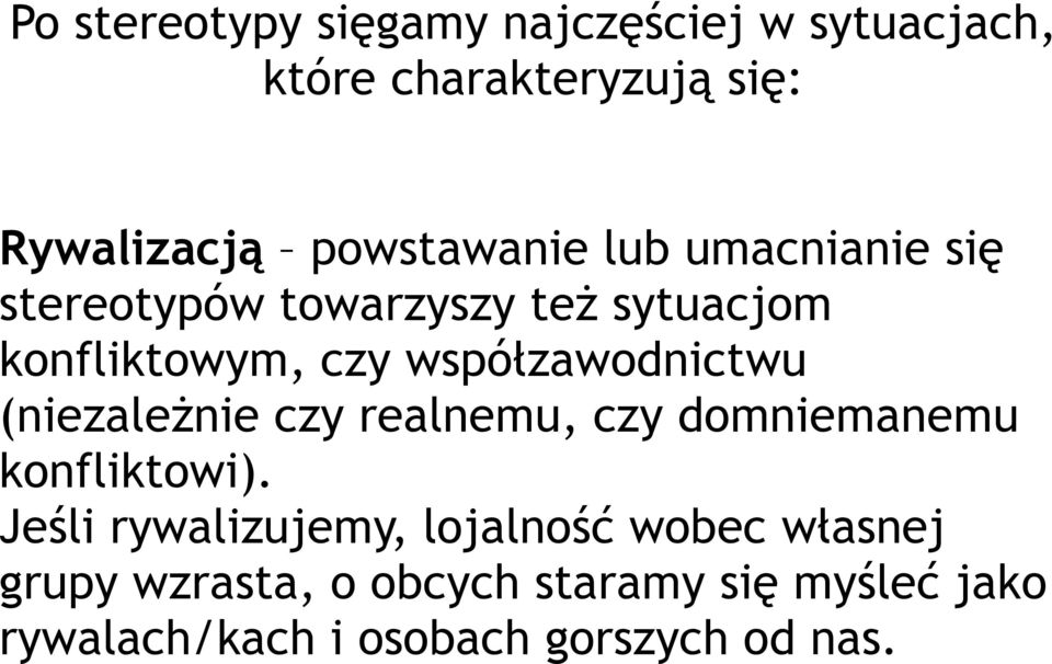 współzawodnictwu (niezależnie czy realnemu, czy domniemanemu konfliktowi).