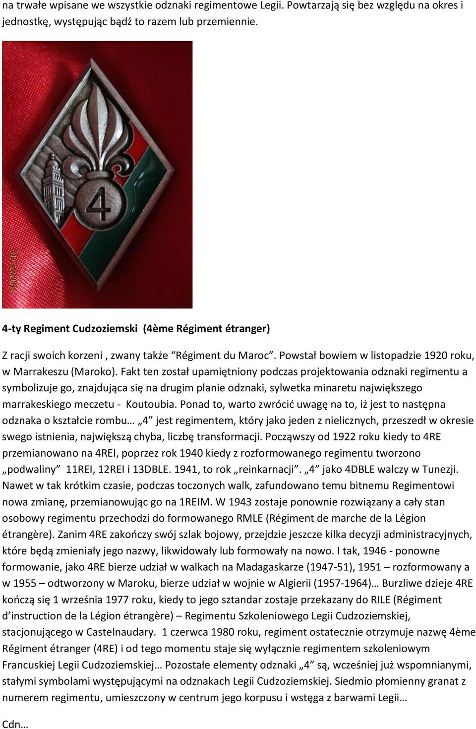 Fakt ten został upamiętniony podczas projektowania odznaki regimentu a symbolizuje go, znajdująca się na drugim planie odznaki, sylwetka minaretu największego marrakeskiego meczetu - Koutoubia.