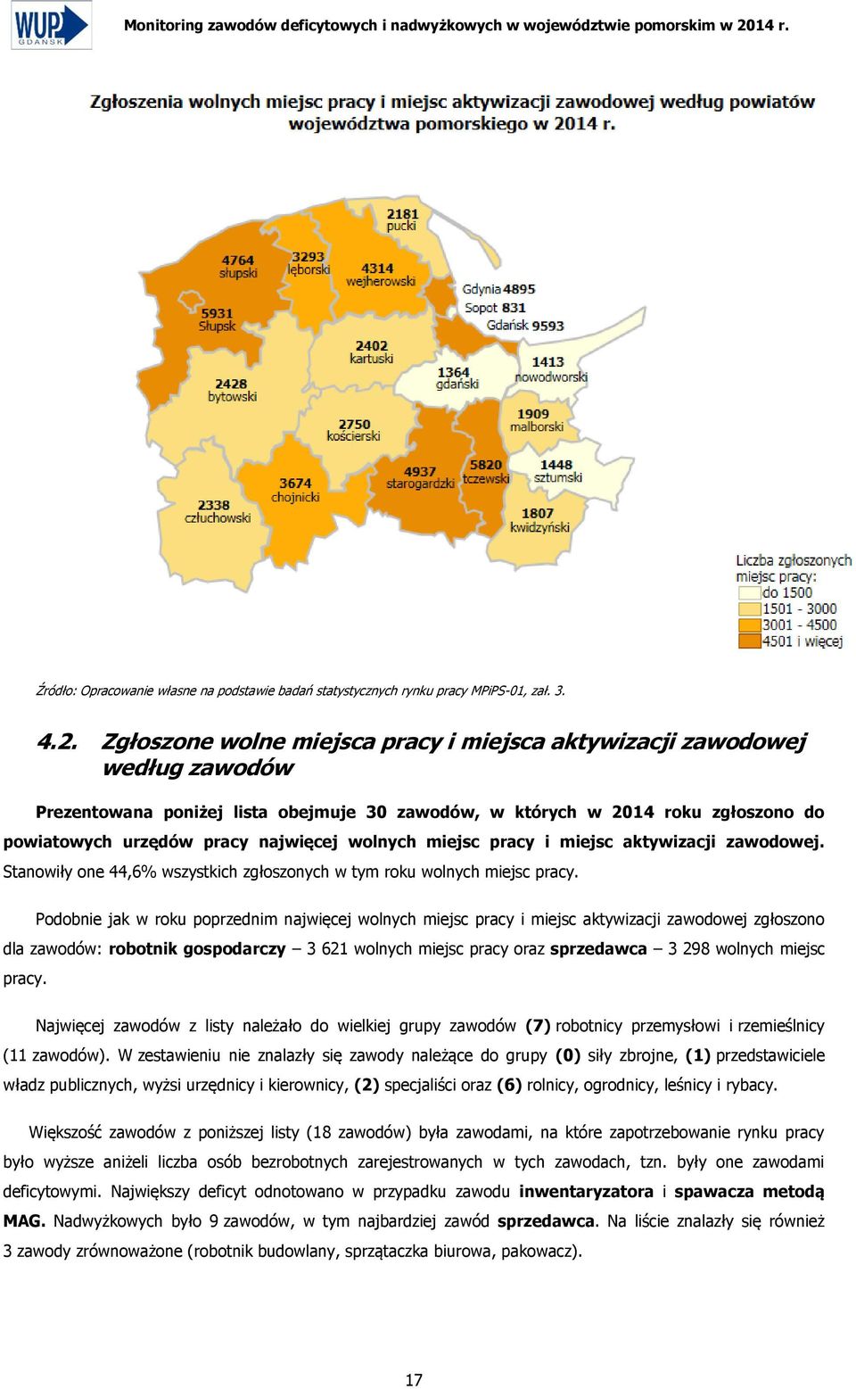 wolnych miejsc pracy i miejsc aktywizacji zawodowej. Stanowiły one 44,6% wszystkich zgłoszonych w tym roku wolnych miejsc pracy.