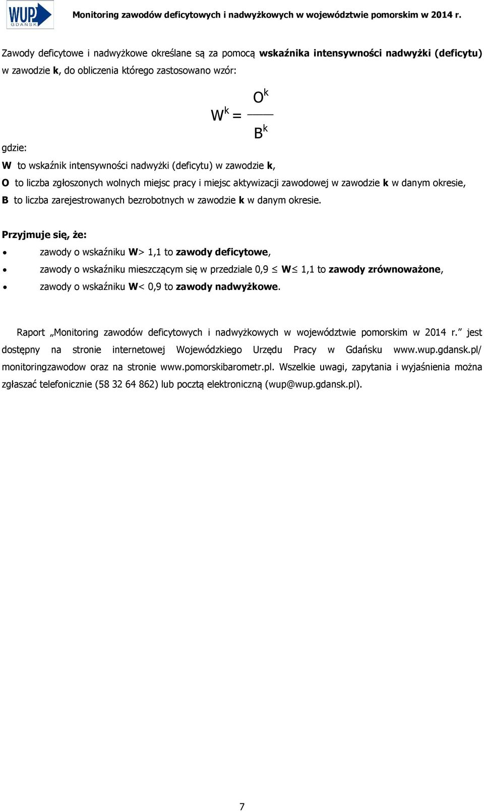 danym okresie, B to liczba zarejestrowanych bezrobotnych w zawodzie k w danym okresie.