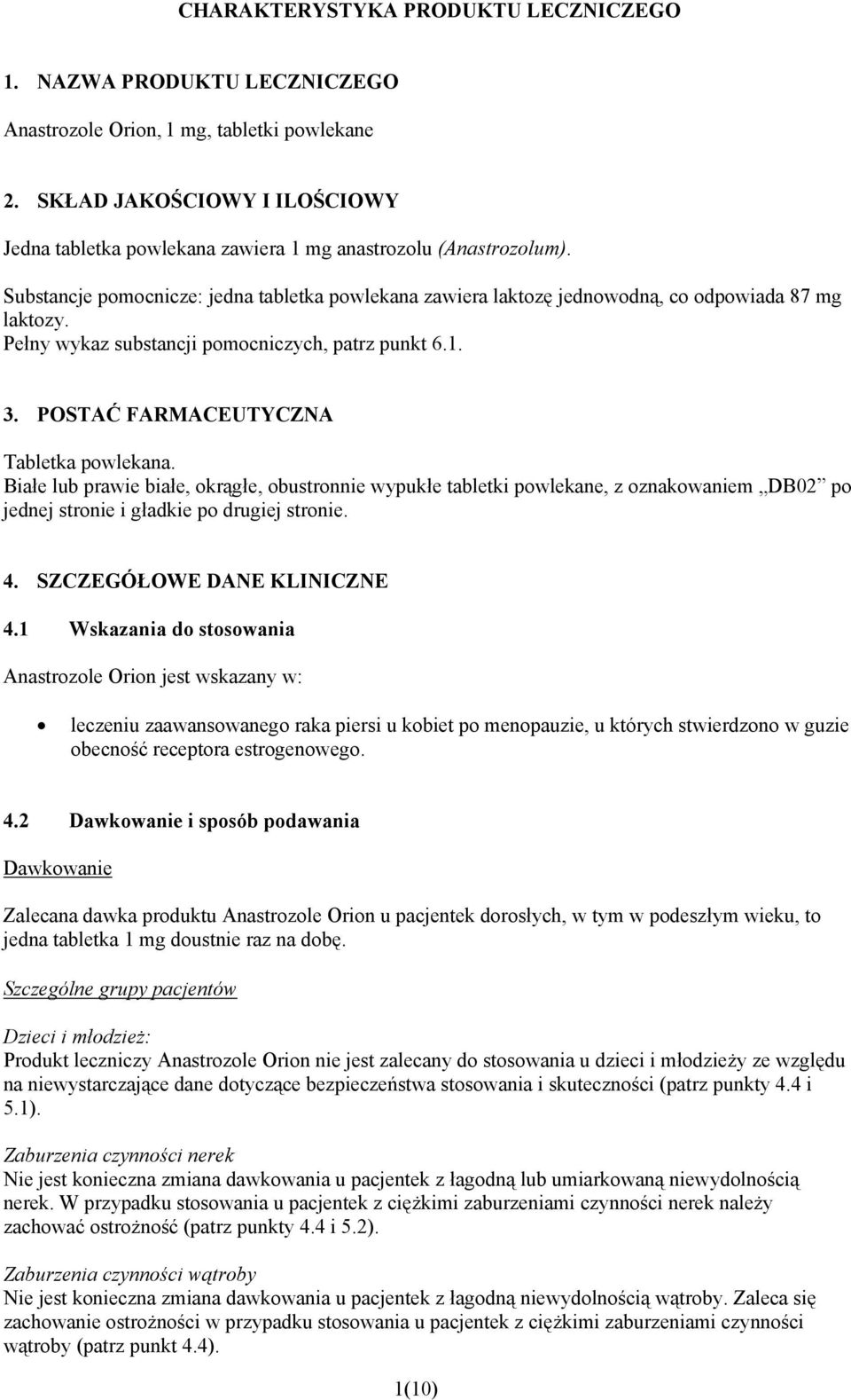 Pełny wykaz substancji pomocniczych, patrz punkt 6.1. 3. POSTAĆ FARMACEUTYCZNA Tabletka powlekana.