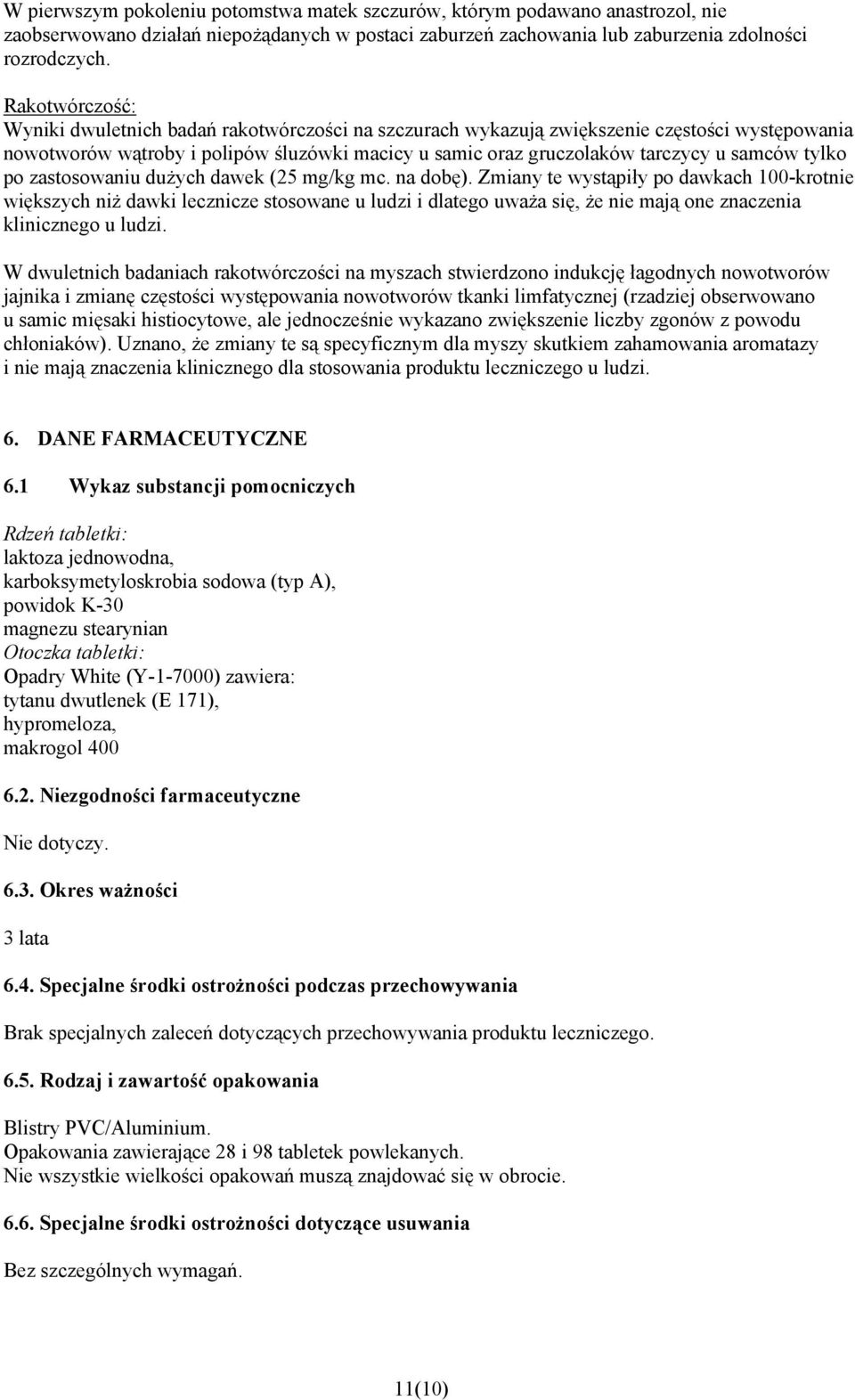 tylko po zastosowaniu dużych dawek (25 mg/kg mc. na dobę).