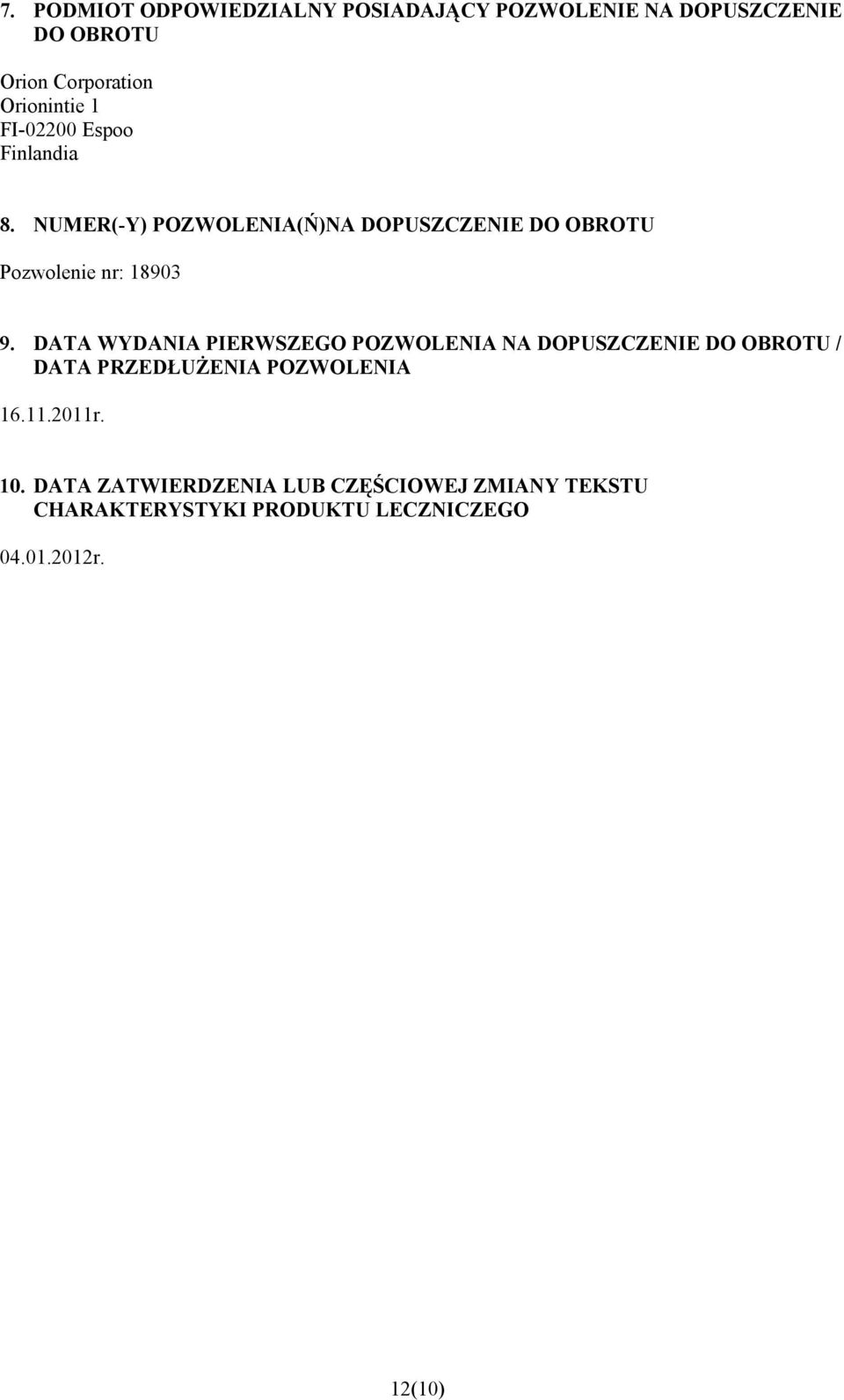 DATA WYDANIA PIERWSZEGO POZWOLENIA NA DOPUSZCZENIE DO OBROTU / DATA PRZEDŁUŻENIA POZWOLENIA 16.11.2011r.