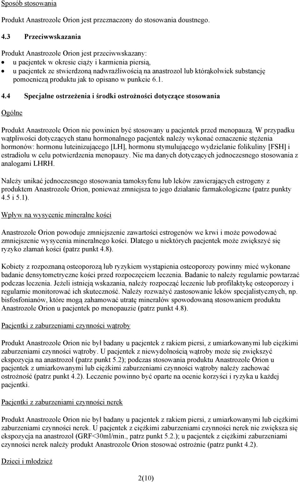 substancję pomocniczą produktu jak to opisano w punkcie 6.1. 4.