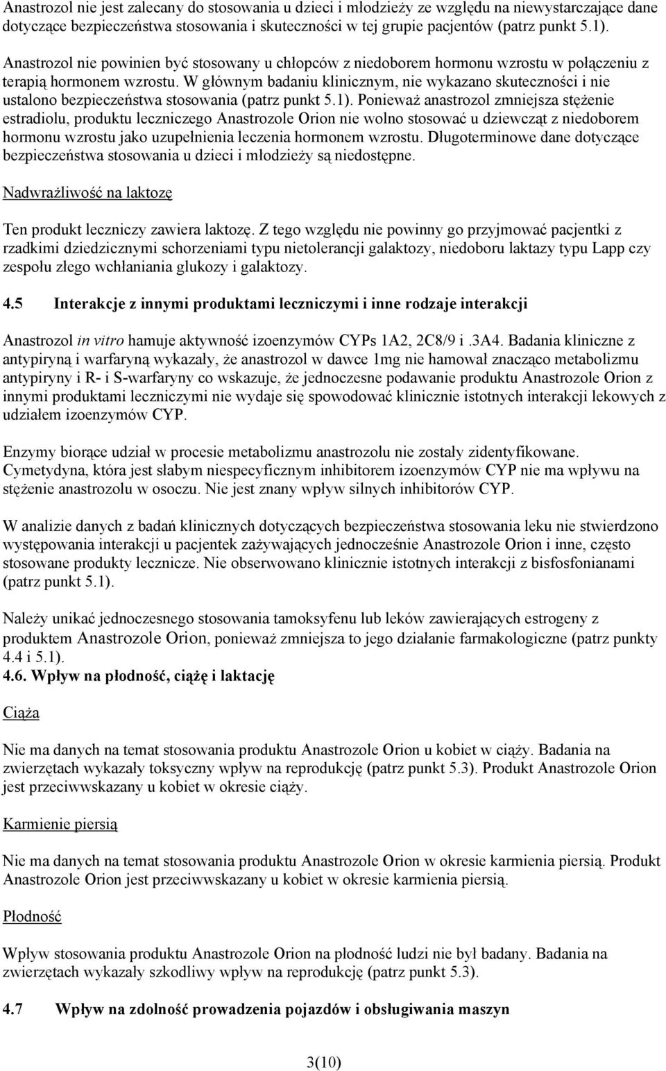 W głównym badaniu klinicznym, nie wykazano skuteczności i nie ustalono bezpieczeństwa stosowania (patrz punkt 5.1).