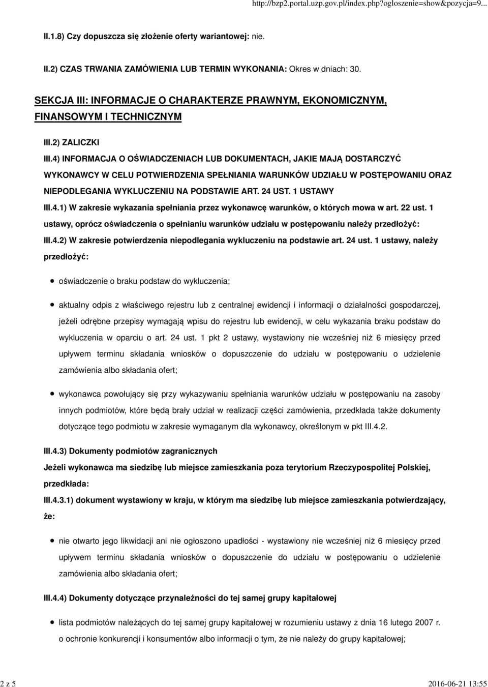 4) INFORMACJA O OŚWIADCZENIACH LUB DOKUMENTACH, JAKIE MAJĄ DOSTARCZYĆ WYKONAWCY W CELU POTWIERDZENIA SPEŁNIANIA WARUNKÓW UDZIAŁU W POSTĘPOWANIU ORAZ NIEPODLEGANIA WYKLUCZENIU NA PODSTAWIE ART. 24 UST.