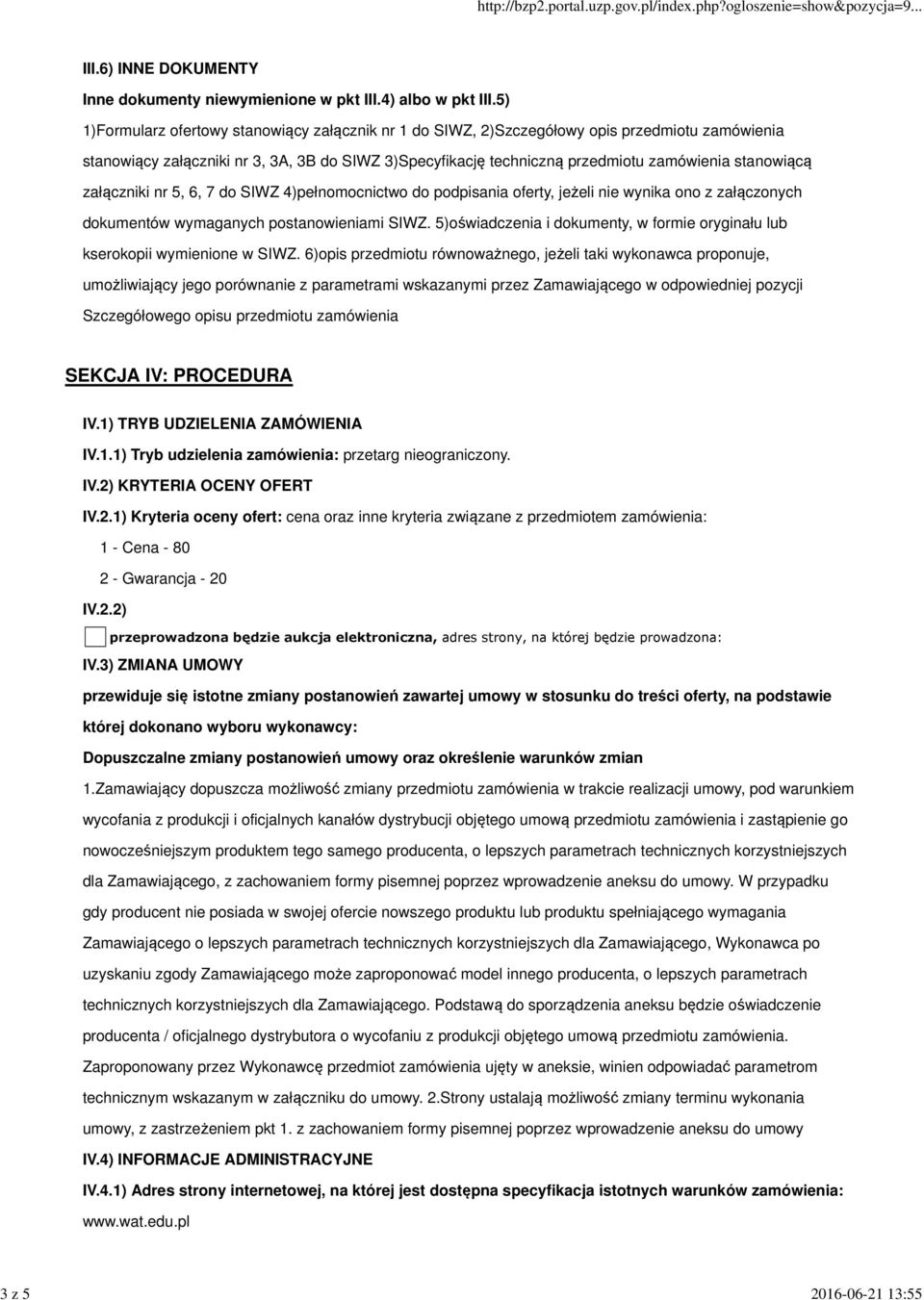 stanowiącą załączniki nr 5, 6, 7 do SIWZ 4)pełnomocnictwo do podpisania oferty, jeżeli nie wynika ono z załączonych dokumentów wymaganych postanowieniami SIWZ.