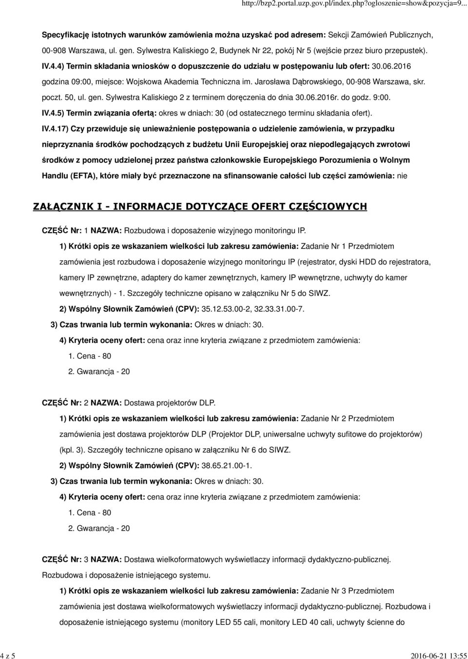 2016 godzina 09:00, miejsce: Wojskowa Akademia Techniczna im. Jarosława Dąbrowskiego, 00-908 Warszawa, skr. poczt. 50, ul. gen. Sylwestra Kaliskiego 2 z terminem doręczenia do dnia 30.06.2016r.
