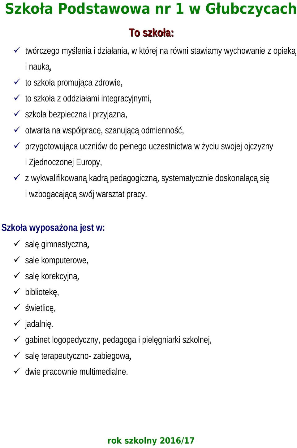 Zjednoczonej Europy, z wykwalifikowaną kadrą pedagogiczną, systematycznie doskonalącą się i wzbogacającą swój warsztat pracy.