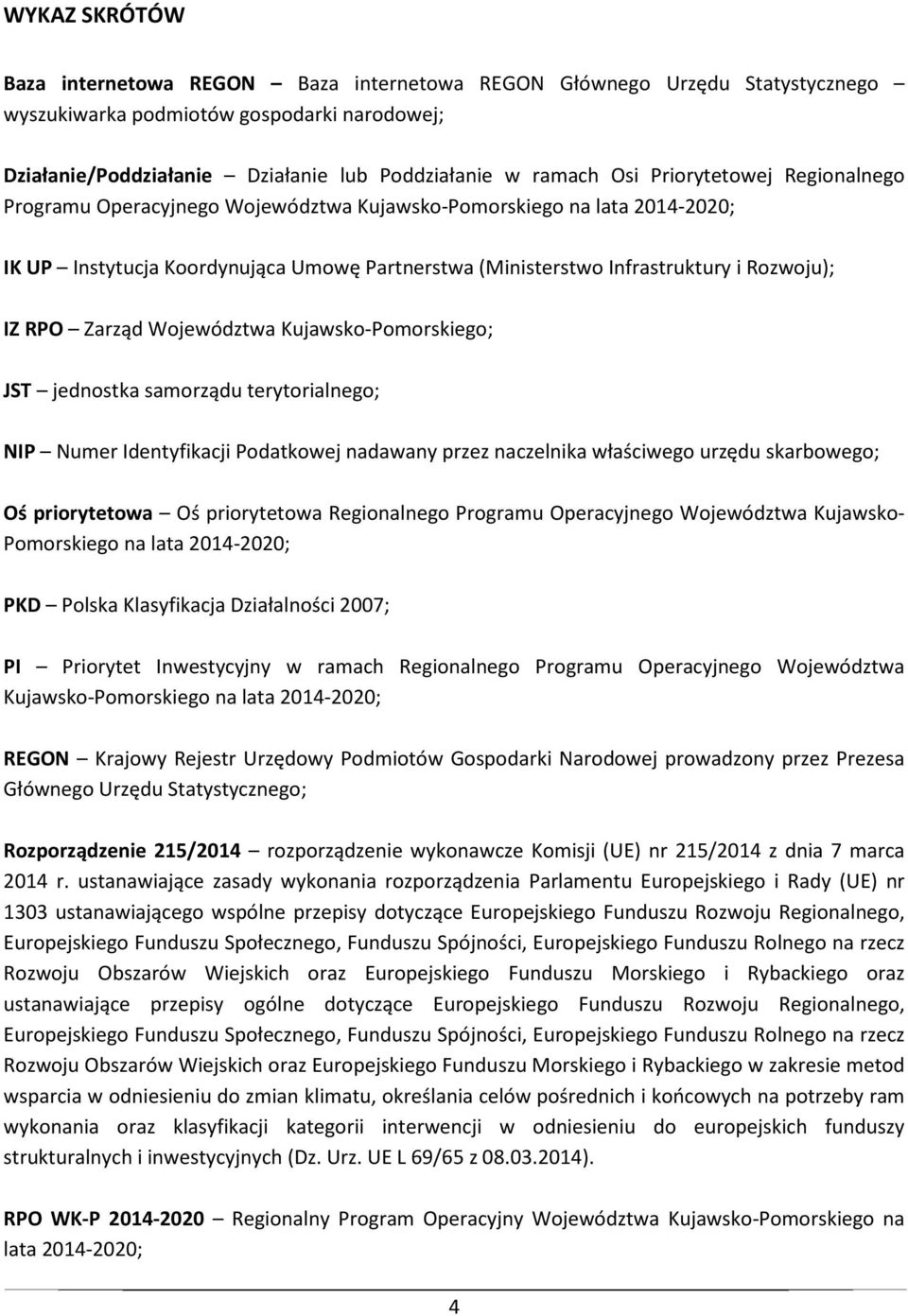 Zarząd Województwa Kujawsko-Pomorskiego; JST jednostka samorządu terytorialnego; NIP Numer Identyfikacji Podatkowej nadawany przez naczelnika właściwego urzędu skarbowego; Oś priorytetowa Oś