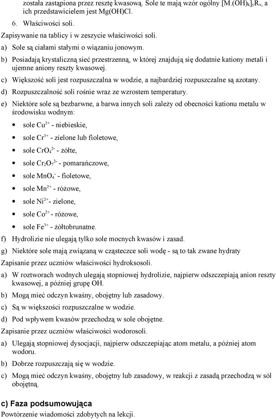c) Większść sli jest rzpuszczalna w wdzie, a najbardziej rzpuszczalne są aztany. d) Rzpuszczalnść sli rśnie wraz ze wzrstem temperatury.