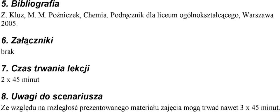 Załączniki brak 7. Czas trwania lekcji 2 x 45 minut 8.