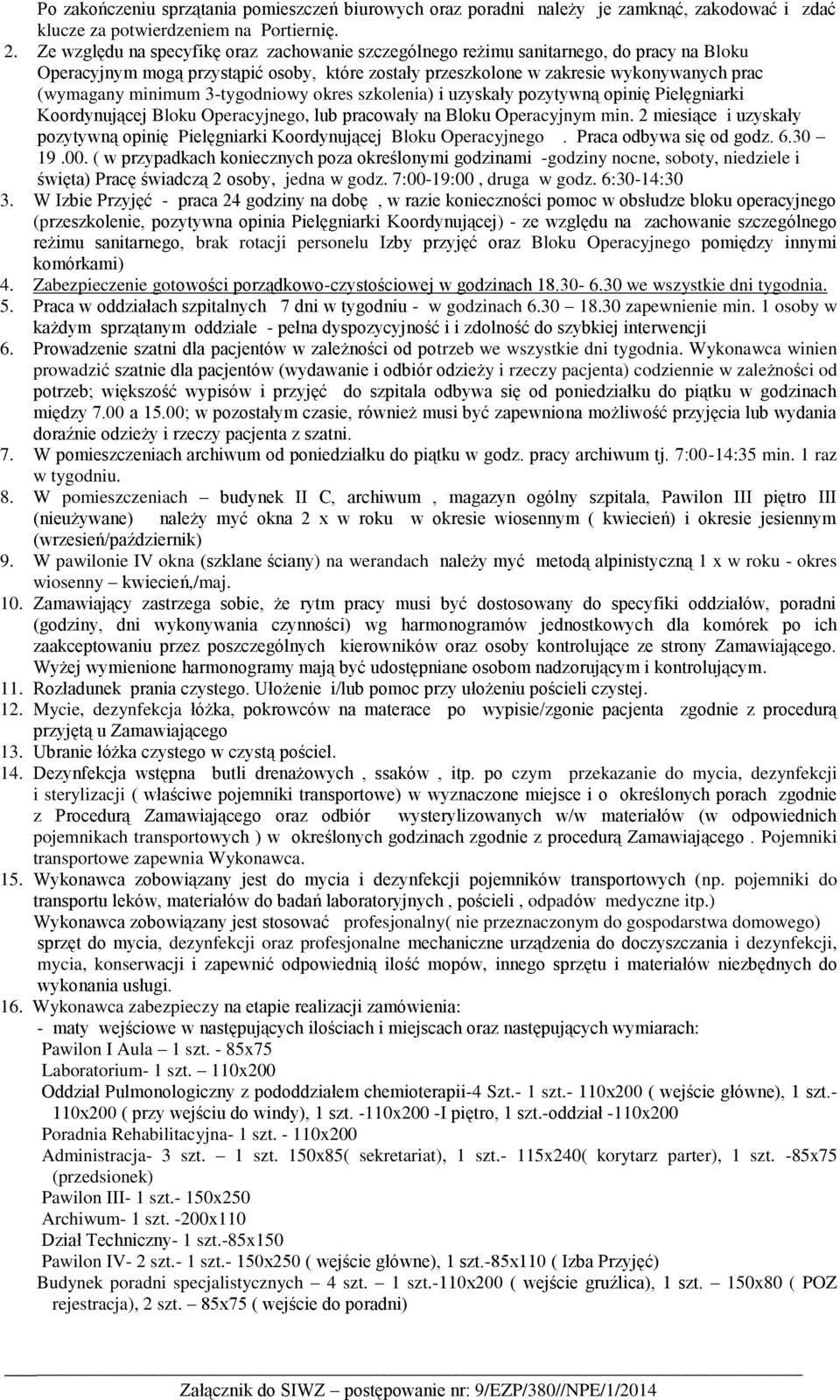 3-tygodniowy okres szkolenia) i uzyskały pozytywną opinię Pielęgniarki Koordynującej Bloku Operacyjnego, lub pracowały na Bloku Operacyjnym min.